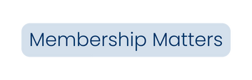 Membership Matters